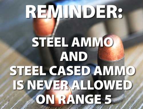 REMINDER: Steel Ammo is Never Allowed on Range 5